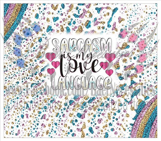 Sarcasm is my Love Language - Tumbler Transfer