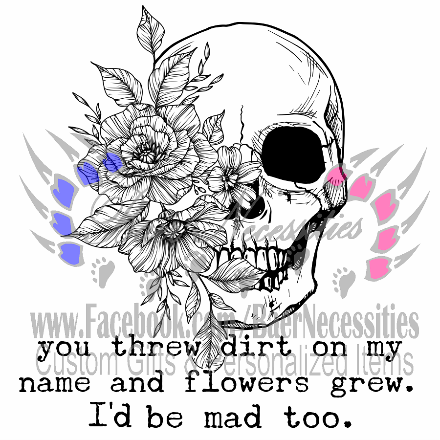 You threw Dirt on my name - UV DTF