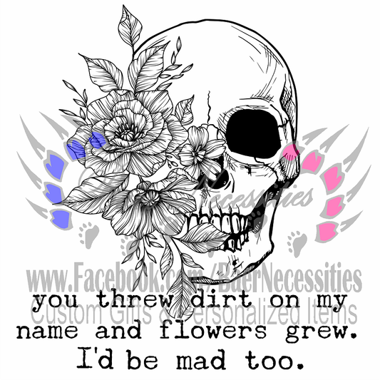 You threw Dirt on my name - UV DTF