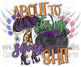 About to Stir Up some Sh*t - Tumber Decal