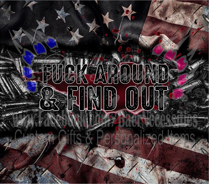 F*k Around and Find Out - Tumbler Transfer