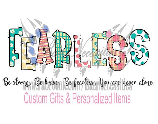 Fearless Be Strong, Be Brave, Be Fearless, You are never alone - Transfer