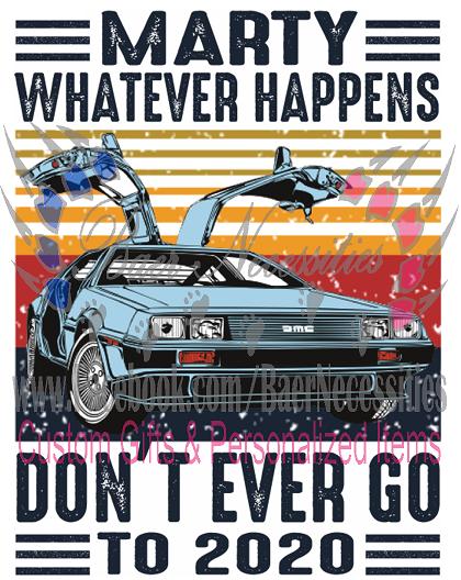 Marty Whatever Happens Don't Ever Go To 2020- Transfer