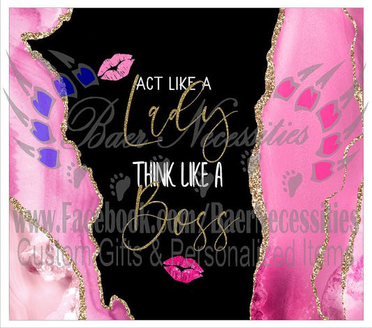 Act like a Lady. Think like a Boss - Full Wrap