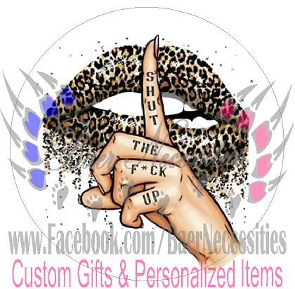 Leopard Lips Shhhut the f**k up - Tumbler Decal