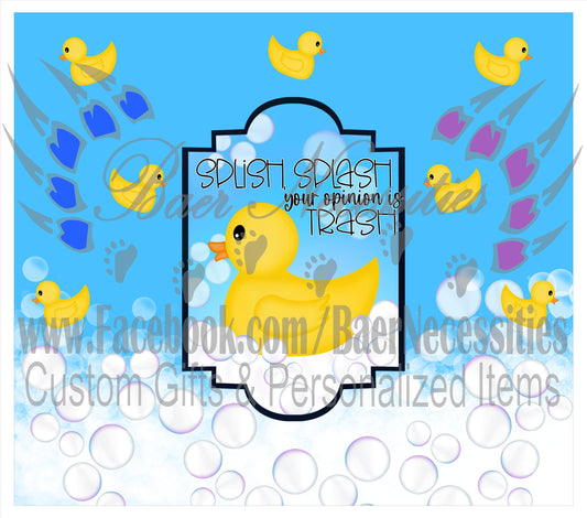 Splish Splash your opinion is trash Duck - Full Wrap