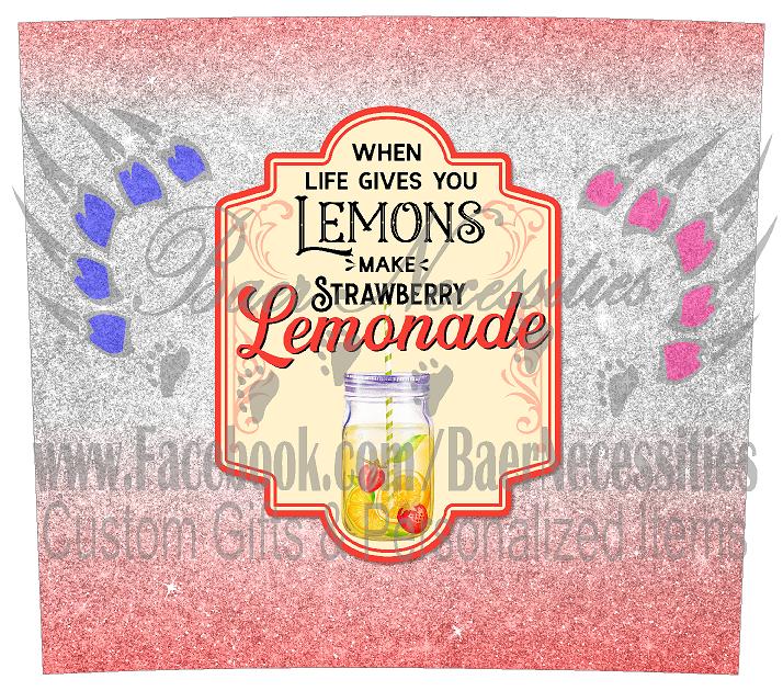 When Life gives you Lemons make Strawberry Lemonade - Full Wrap