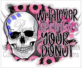 Whatever Sprinkles your Donut - Tumber Decal