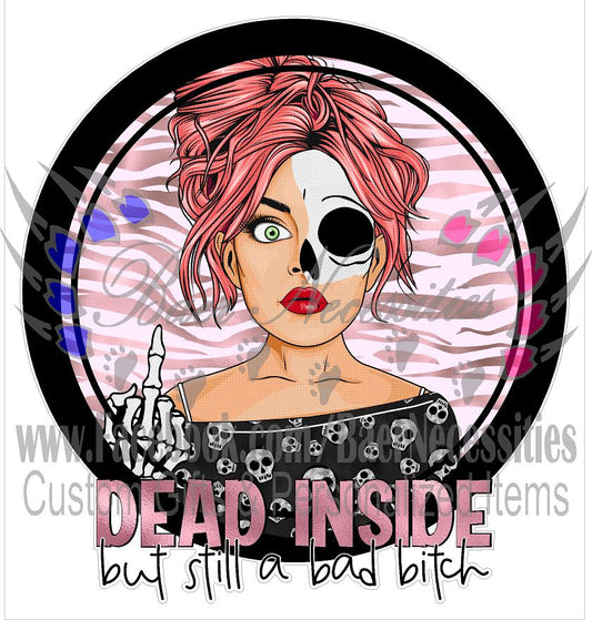 Dead Inside but still a Bad B*tch - Tumber Decal