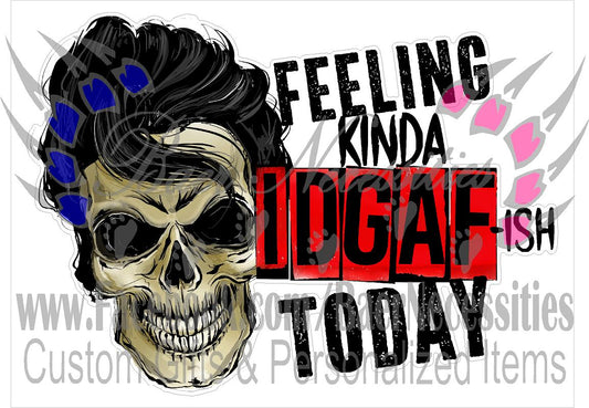 Feeling kinda IDGAF*ish today man - Tumber Decal