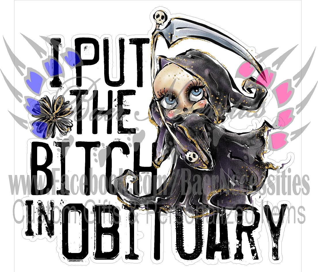 I put the B*tch in Obituary - Tumber Decal
