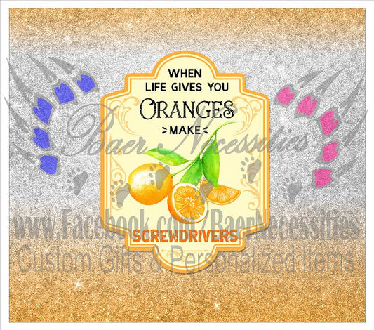 When Life gives you Oranges make Screwdrivers - Full Wrap