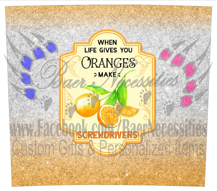 When Life gives you Oranges make Screwdrivers - Tumbler Transfer
