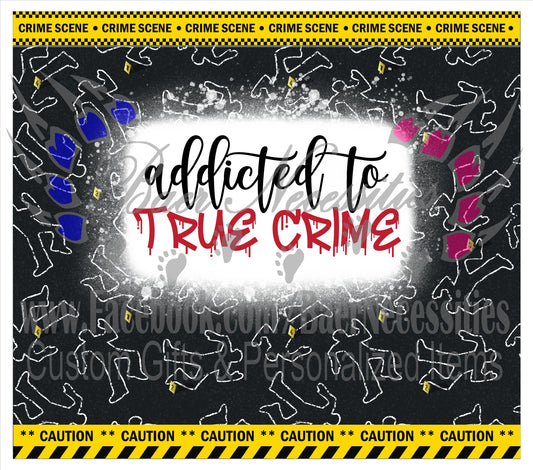 Addicted to True Crime - Tumbler Transfer