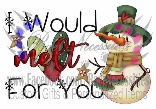 I would melt for you snowman - Tumbler decal