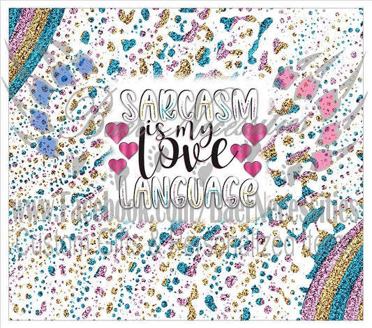 Sarcasm is my Love Language - Full Wrap