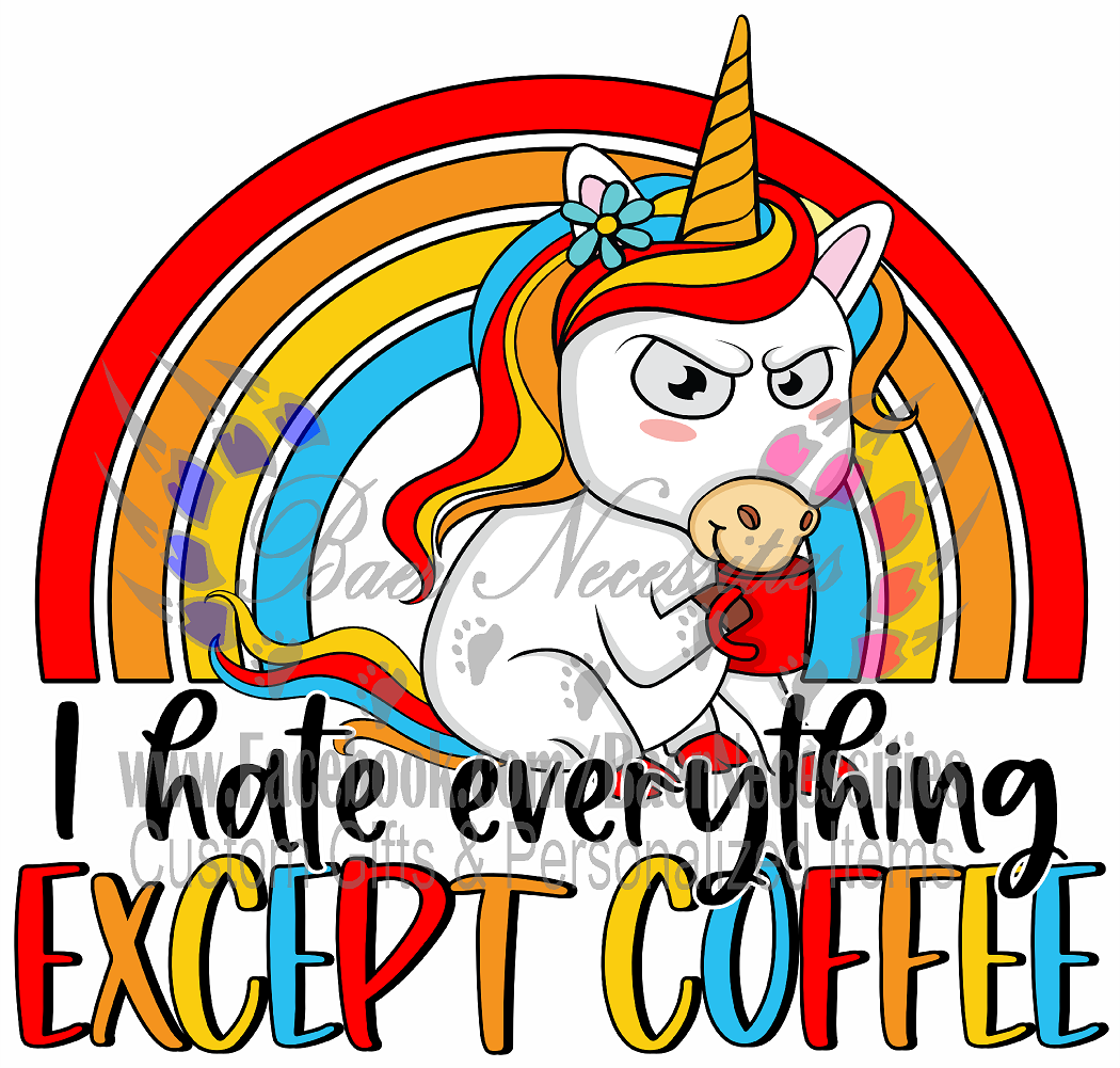 I hate everything except coffee - UV DTF