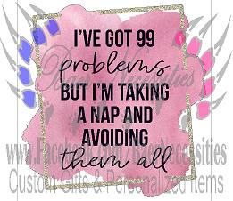 99 Problems but I'm taking a nap - Tumber Decal