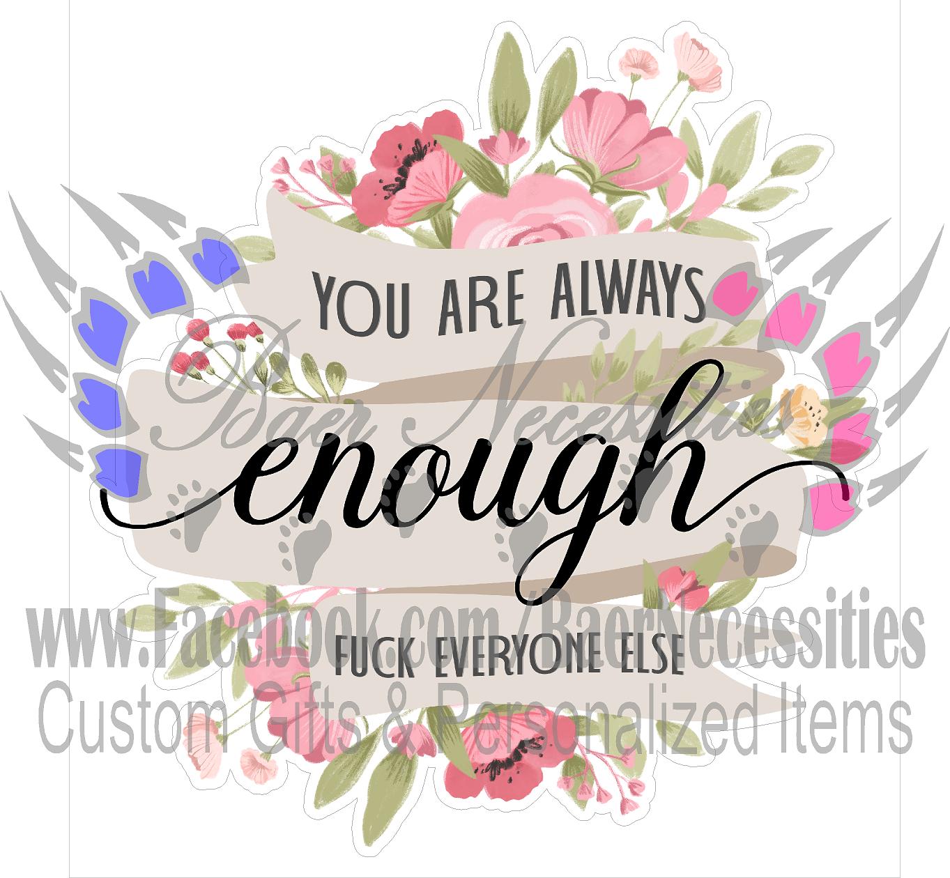 You Are Always Enough - Tumber Decal