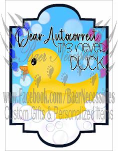 Dear Auto Correct, It's never DUCK Label - Tumber Decal