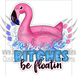 B*tches Be Floatin - Tumber Decal