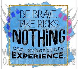 Be Brave, Take Risks, Nothing can Substitute Experience - Tumber Decal