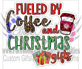 Fueled by Coffee & Christmas Gifts - Tumber Decal