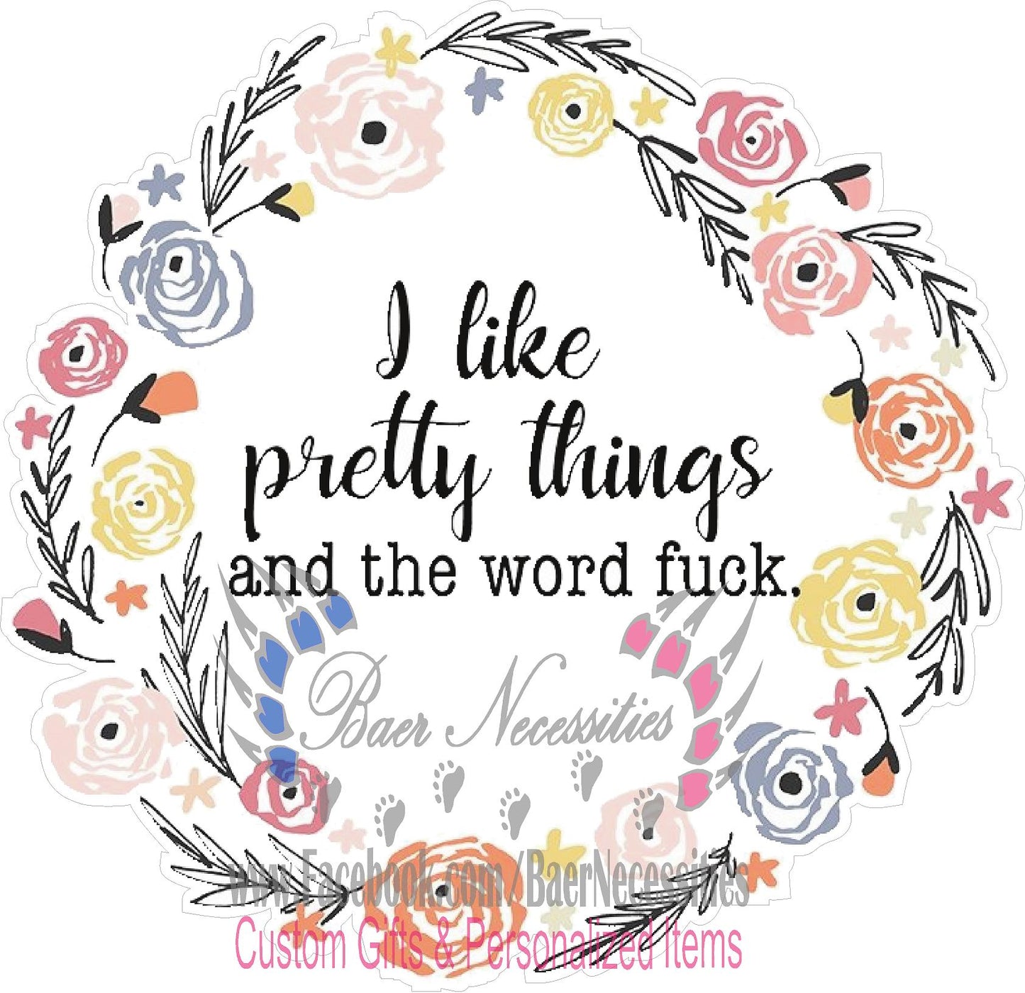 I like pretty things and the word F**k - Tumber decal