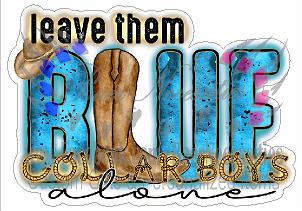 Leave them Blue Collar boys alone - Tumber Decal
