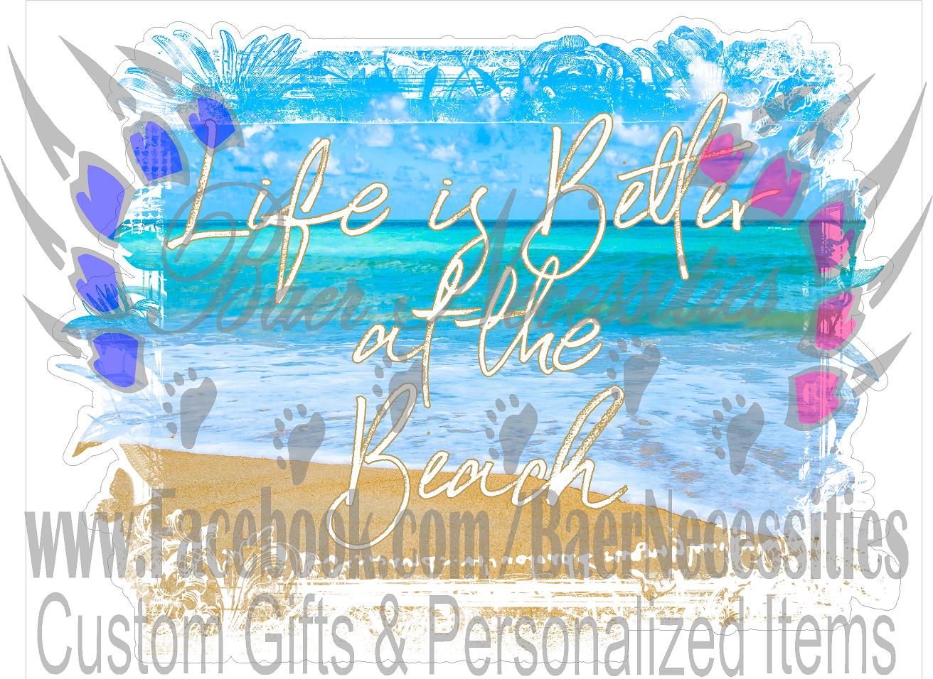 Life is better at the Beach - Tumber decal