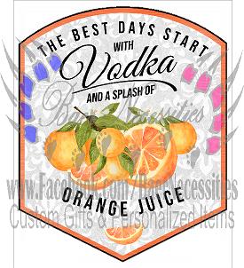 The Best Days start with Vodka and a splash of Orange Juice Label - Tumber decal