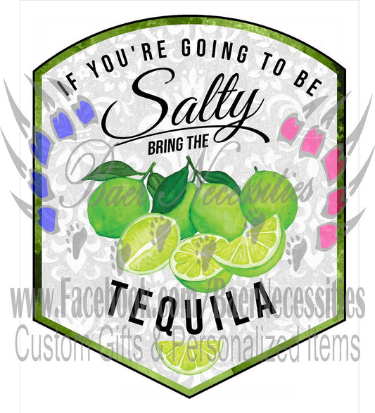 If your going to be SALTY, bring the Tequila Label - Tumber decal