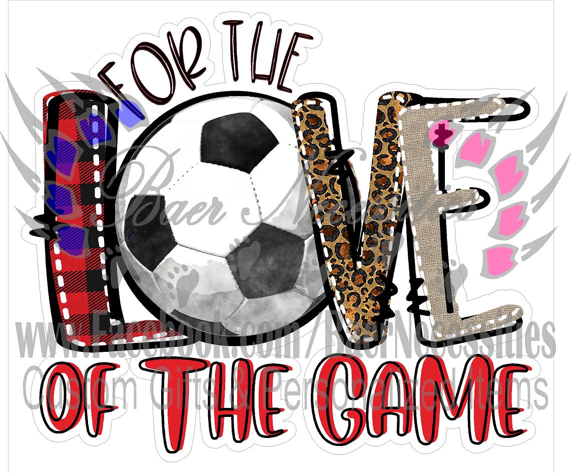 For the LOVE of the game Soccer - Tumber Decal