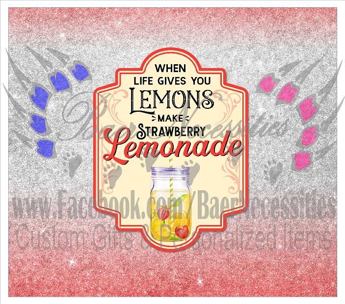 When Life gives you Lemons make Strawberry Lemonade - Full Wrap