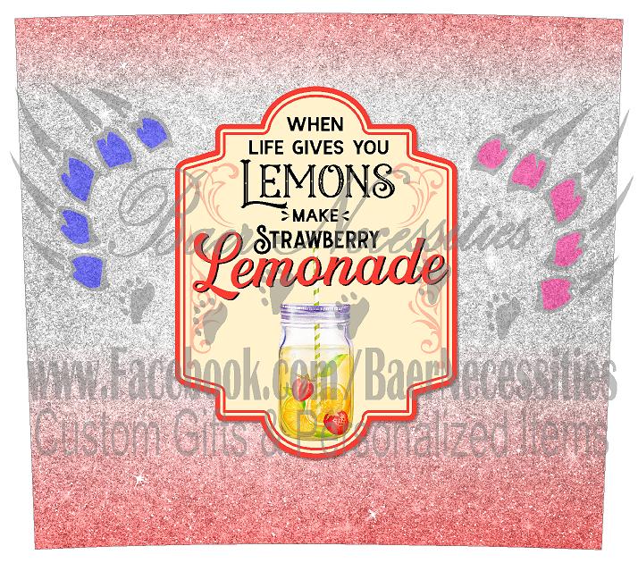 When Life gives you Lemons make Strawberry Lemonade - Tumbler Transfer