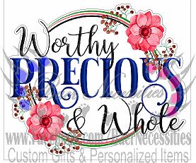 Worthy Precious and Whole - Tumber Decal