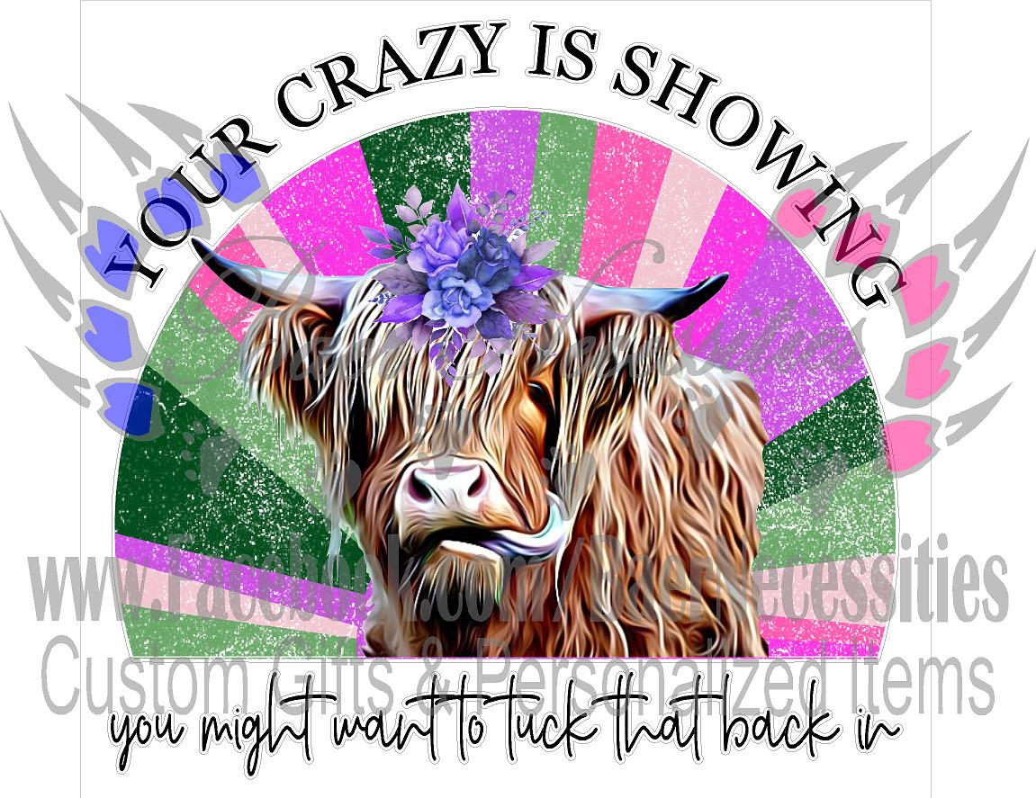 Your Crazy is Showing - Tumber decal