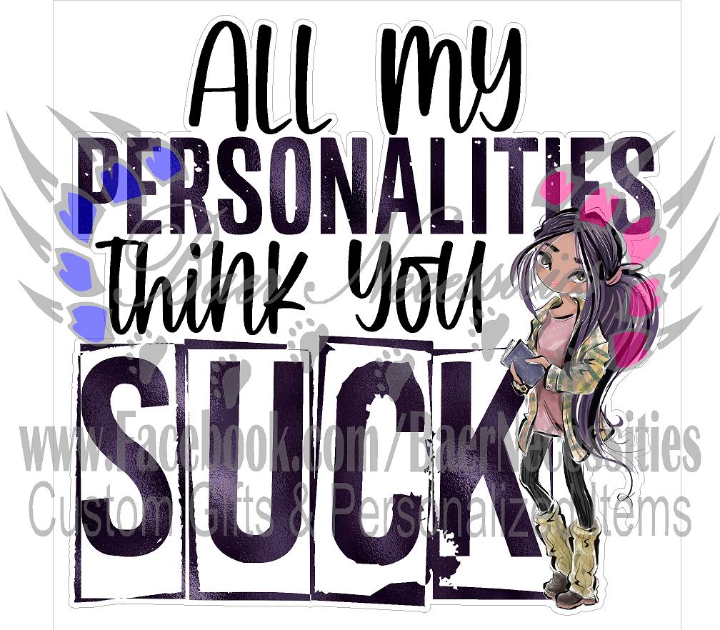 All my personalities think you suck - Tumber Decal