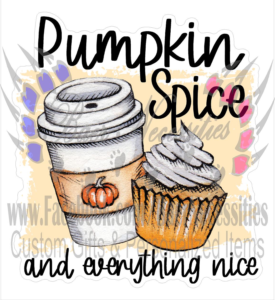 Pumpkin Spice & Everything Nice - Tumber decal